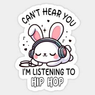 Kawaii Rabbit Hip Hop, Can't Hear You I'm Listening Hip Hop Sticker